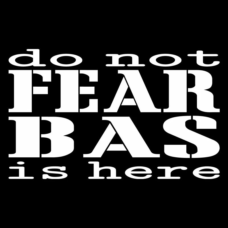 N’ayez crainte, Bas est là