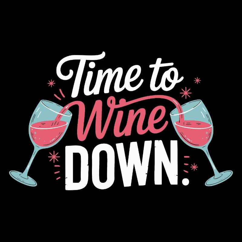 Time to Wine Down – Funny Wine Design