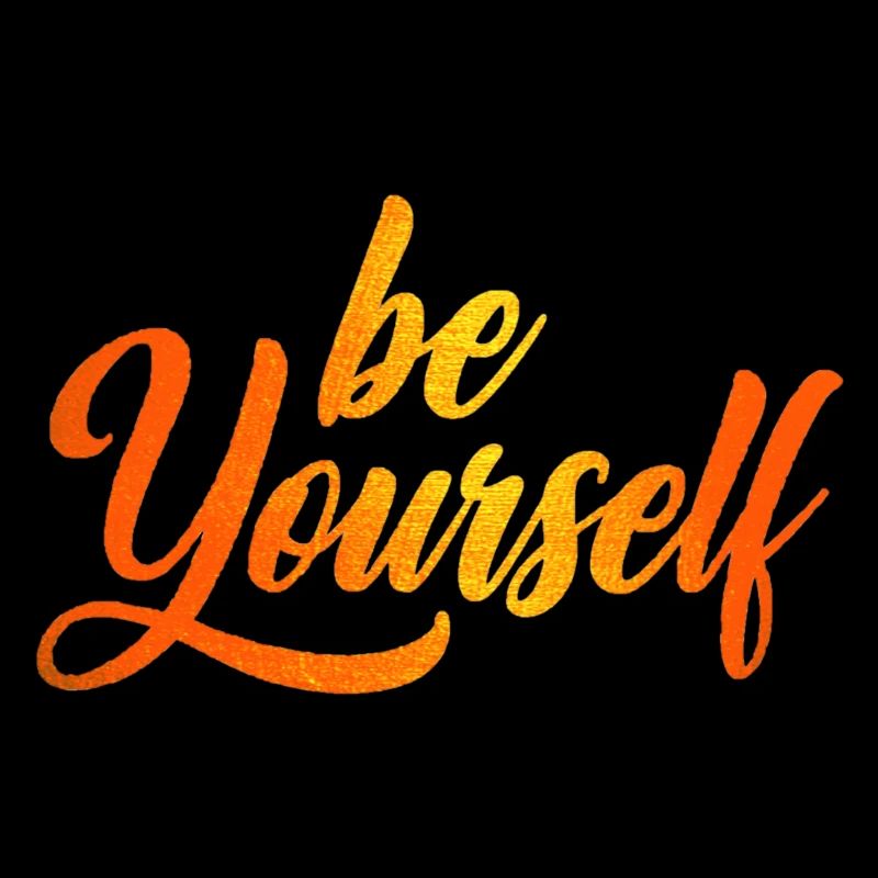 be yourself