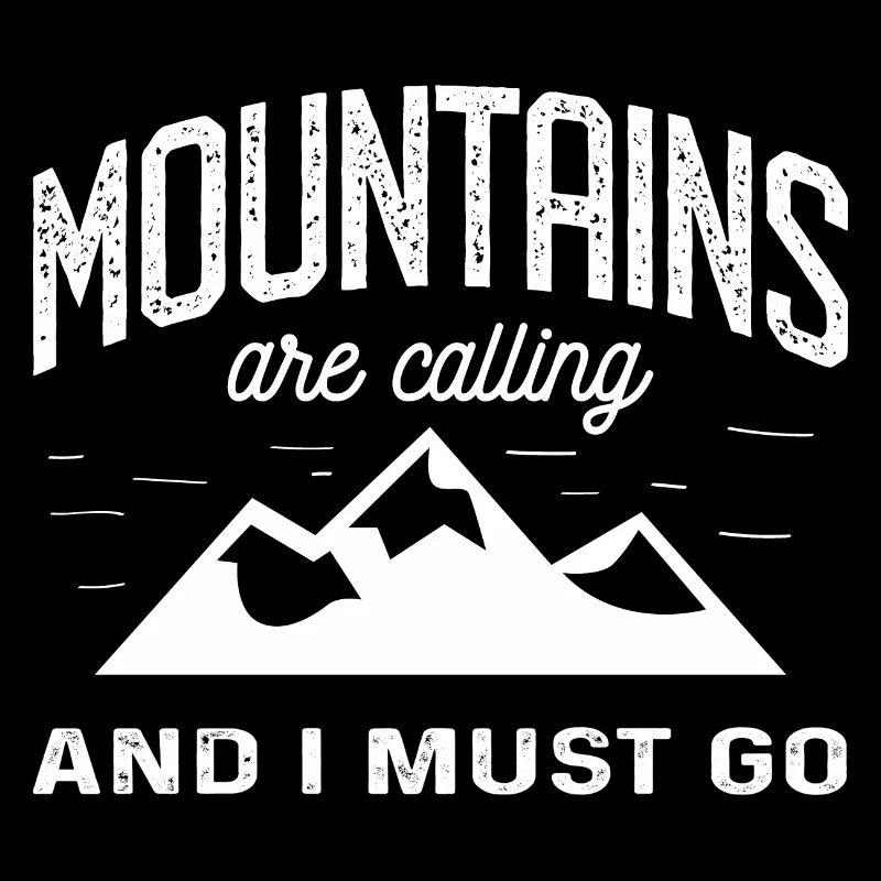 The Mountains are Calling and I must Go Berge