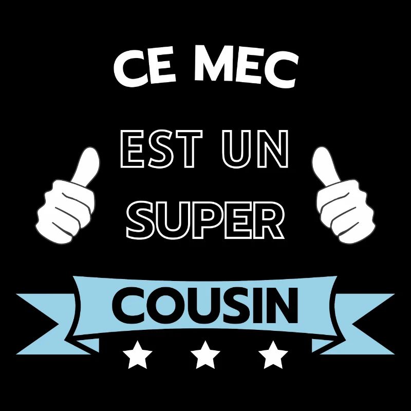 Ce mec est super cousin