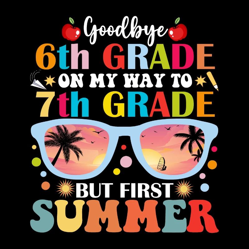 Goodbye 6th Grade Hello 7th Grade But First Summer