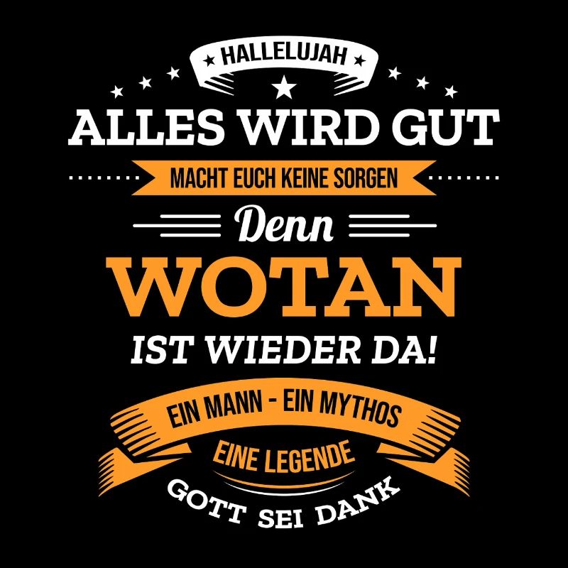 ALLES WIRD GUT, DIE LEGENDE WOTAN IST DA
