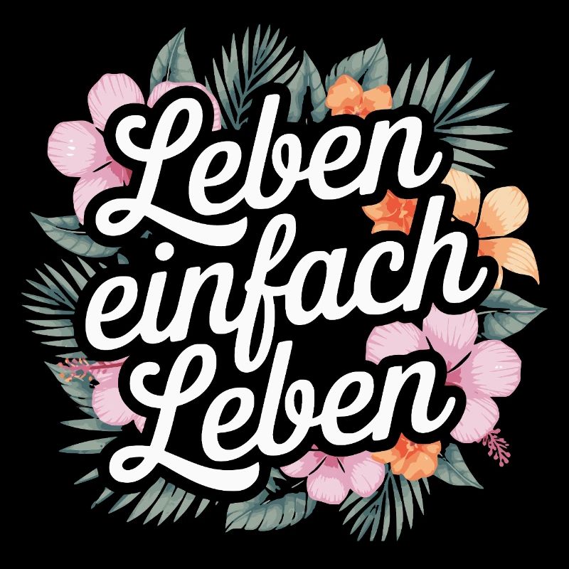 Leben einfach leben - positive Sprüche