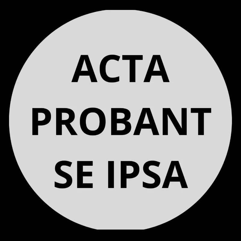 Acta probant se ipsa