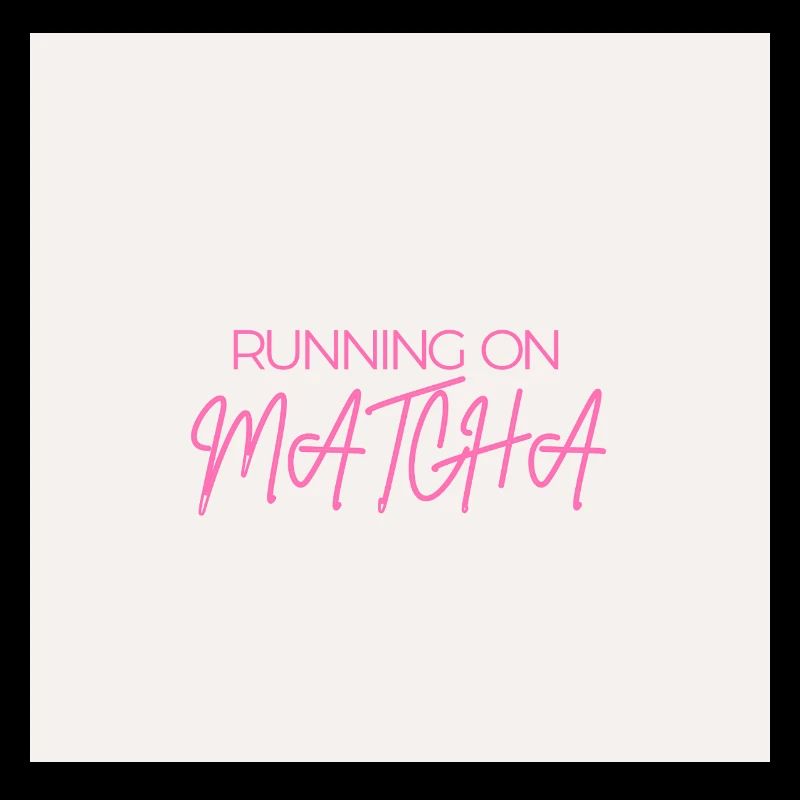 "RUNNING ON MATCHA" Graphic Tee Design