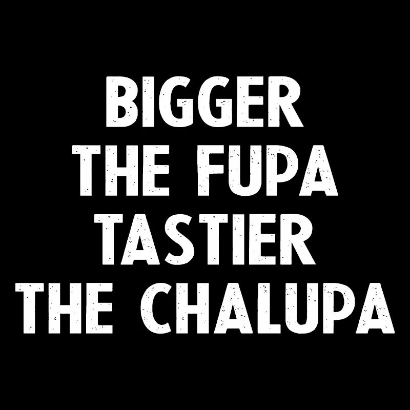 Plus grande la Fupa Plus savoureuse la Chalupa