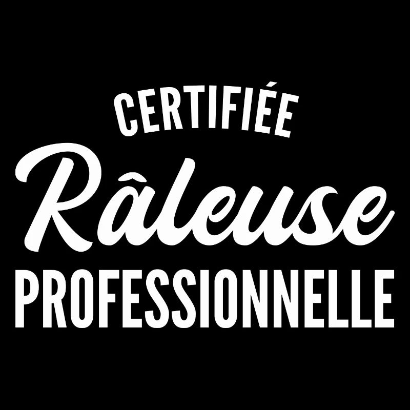 certifiée râleuse professionnelle - humour râleuse