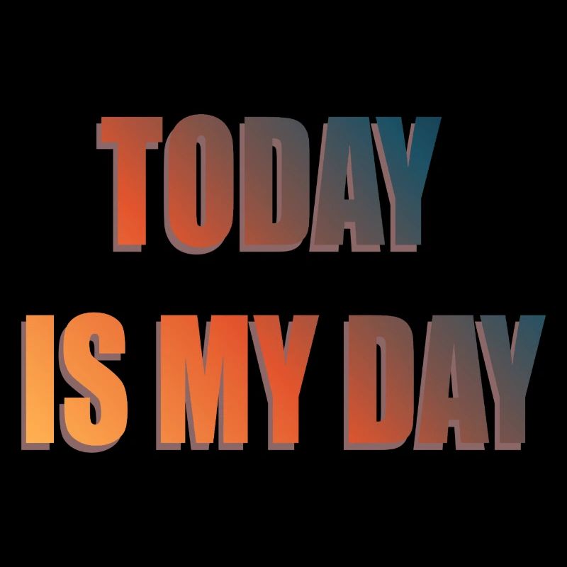 TODAY IS MY DAY