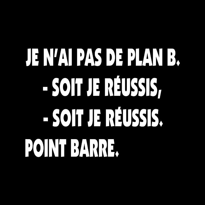 Pas de plan B = Succès