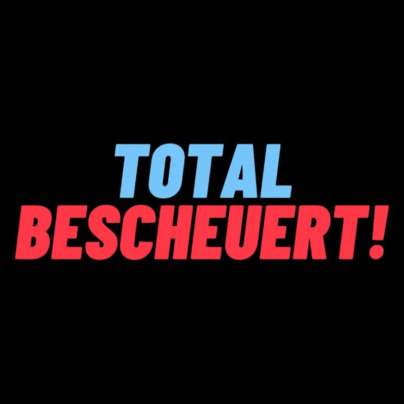 total Bescheuert