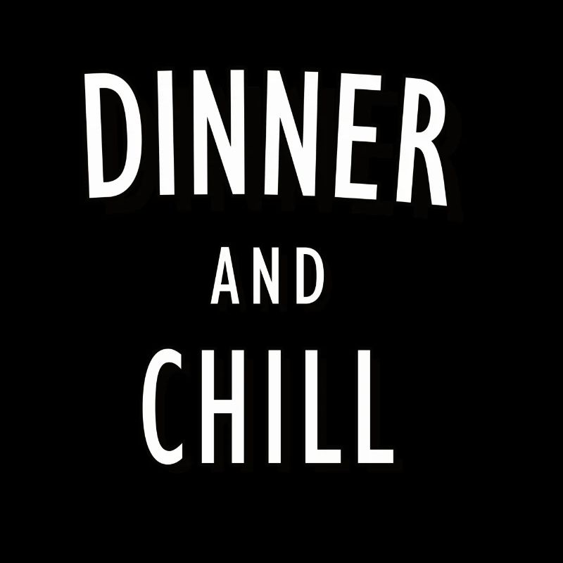 Dinner and Chill