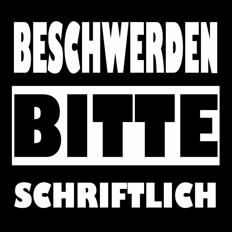 Beschwerden bitte schriftlich