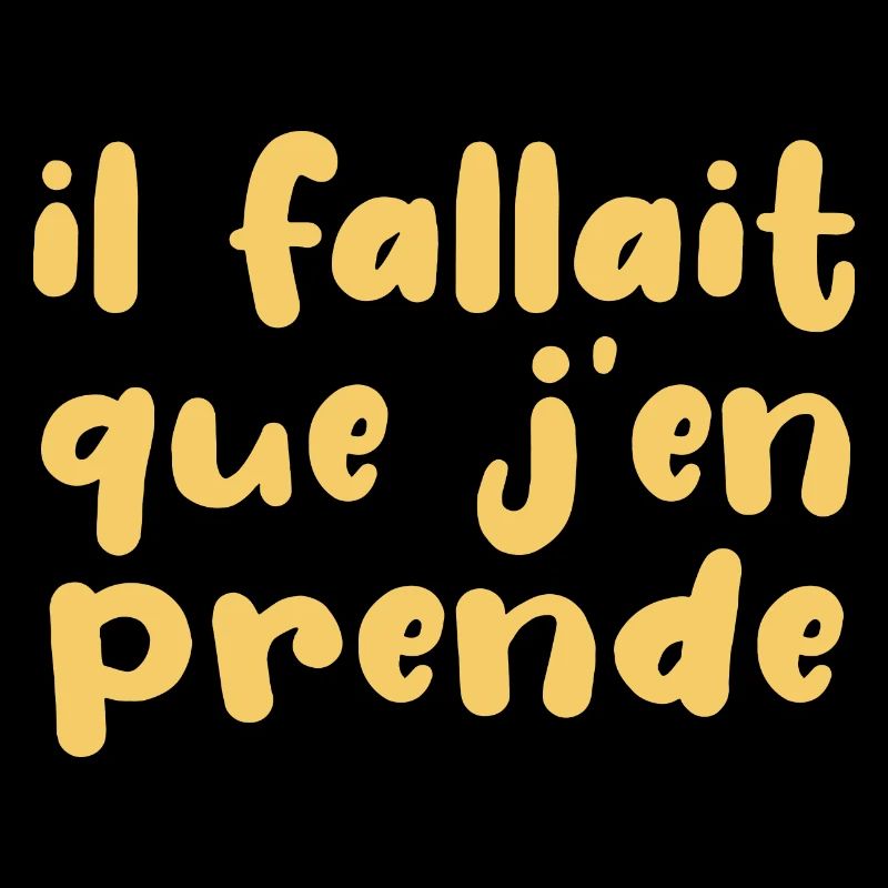 Il Fallait Que J'en Prende