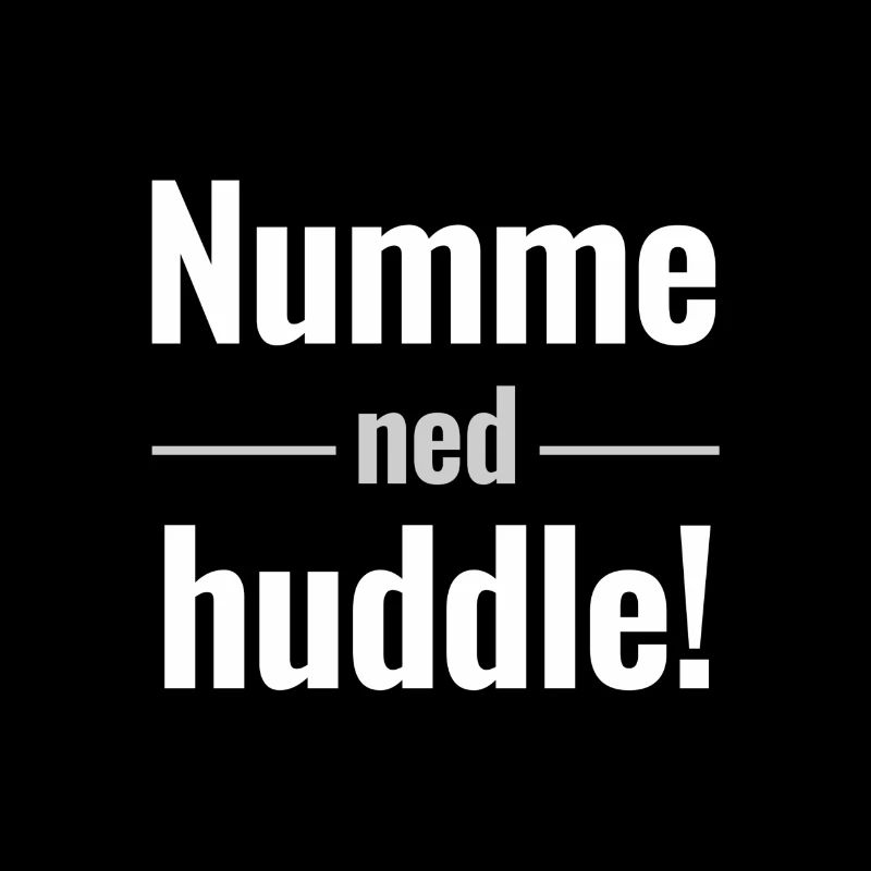 Badischer Spruch Numme ned huddle!