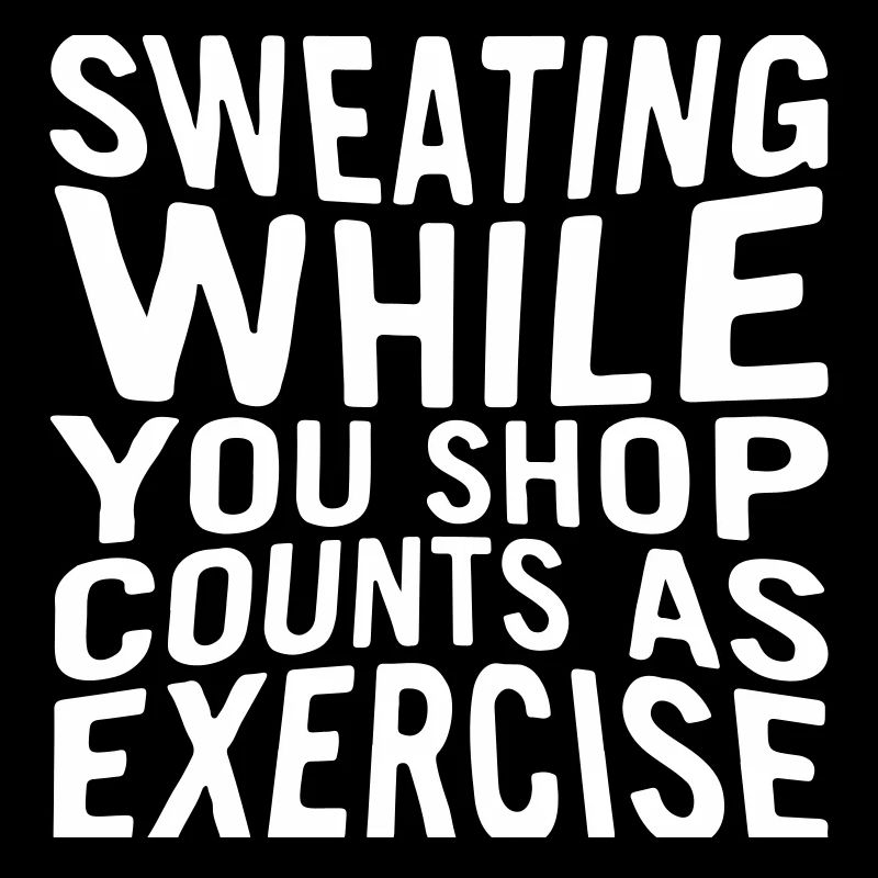 Sweating while you shop counts as exercise.