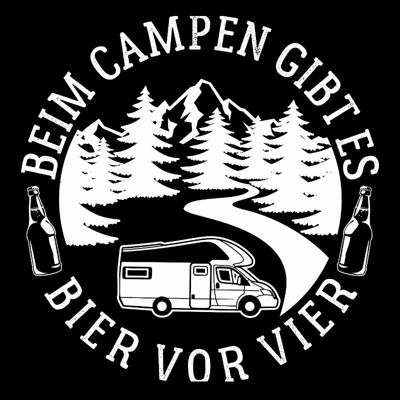 Beim Camping gibt es Bier vor vier - Spruch