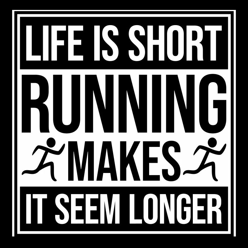 Life Is Short Running Makes It Seem Longer Lustig 