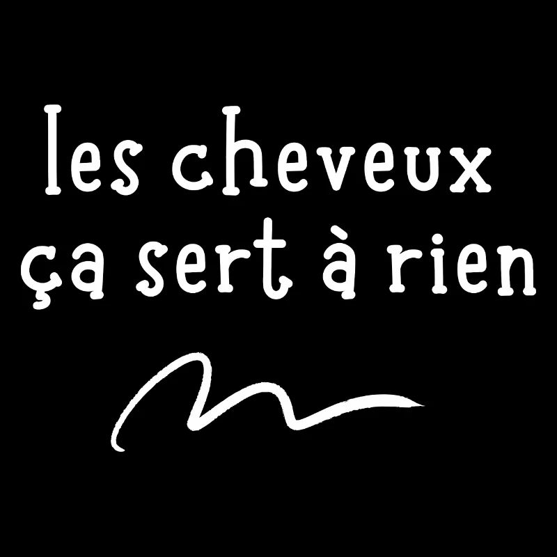 les cheveux ça sert à rien