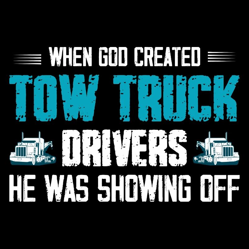 When God Created Tow Truck Drivers Operator