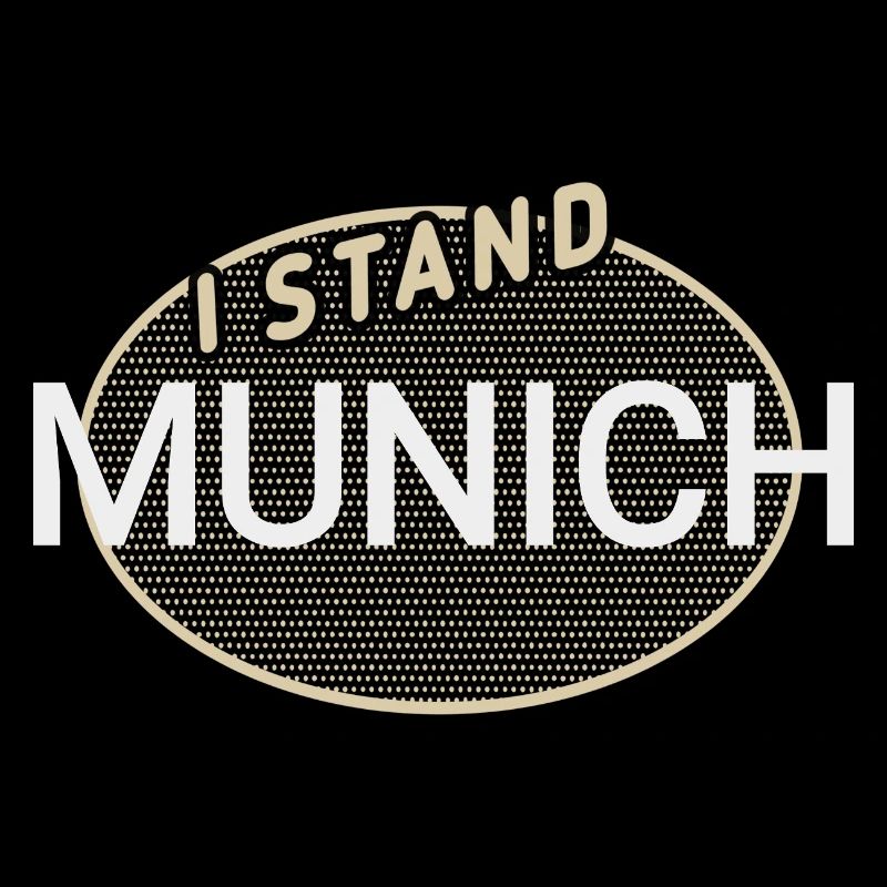 I stand for Munich