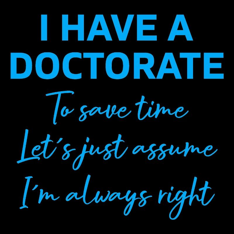 I have a Doctorate phd Abschluss Geschenk