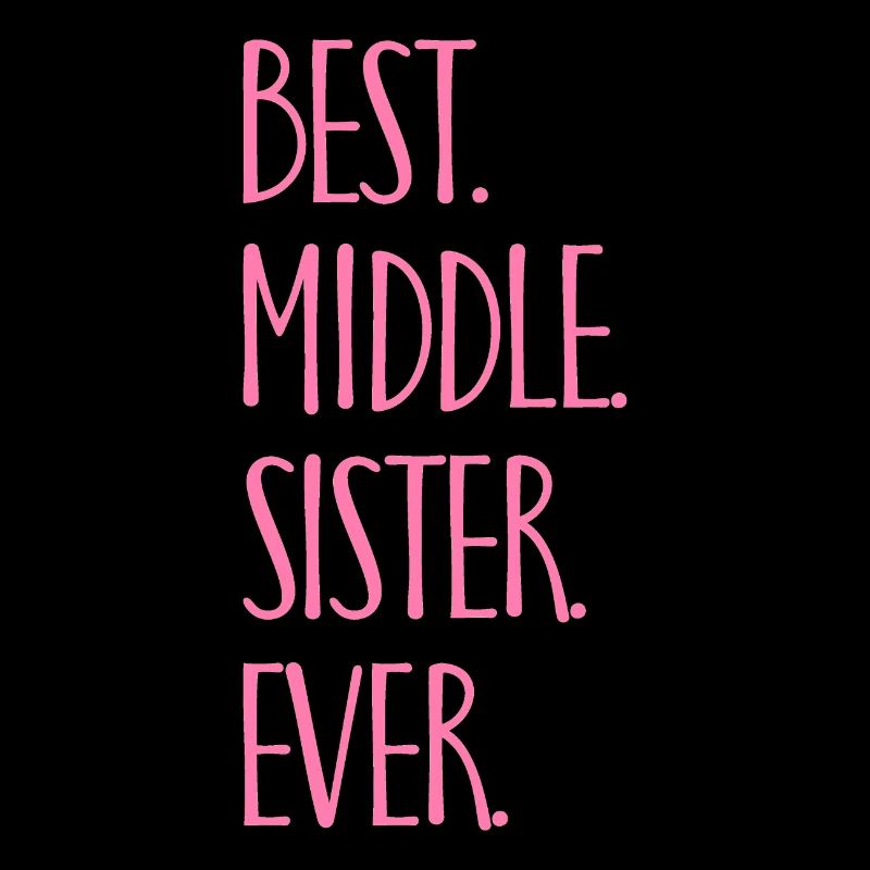Best Middle Sister Ever Gift