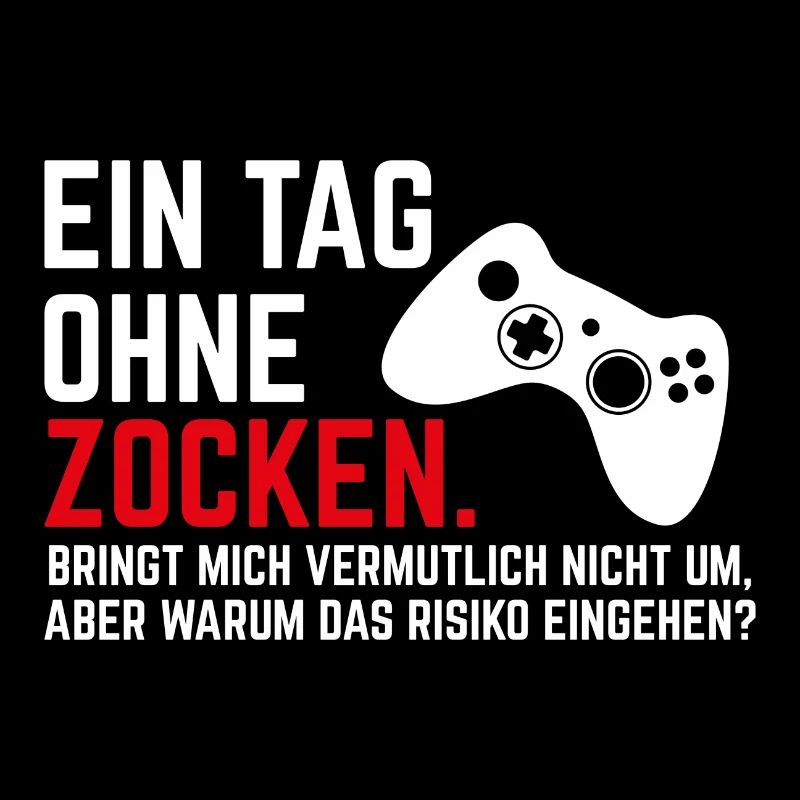 Ein Tag ohne Zocken Gamer Zocker Geschenk