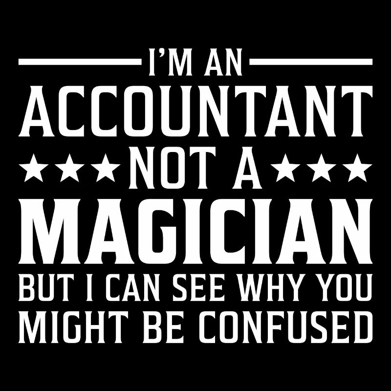 I`m an Accountant not a Magician Buchhalter