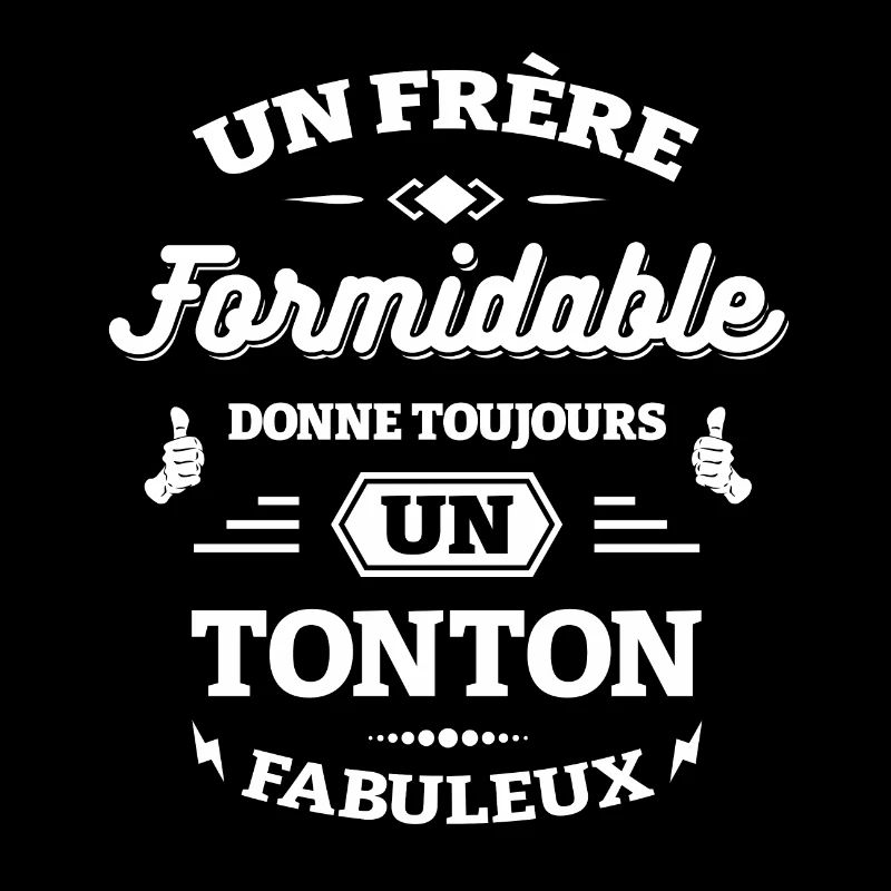 FRÈRE FORMIDABLE - TONTON FABULEUX