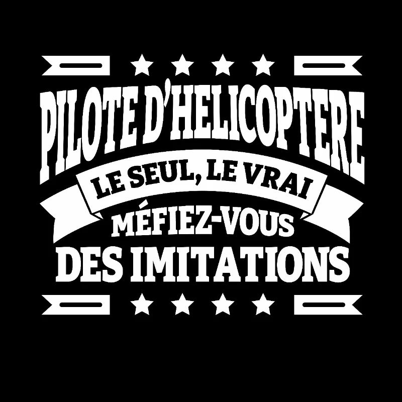 PILOTE D'HÉLICOPTÈRE LE SEUL LE VRAI