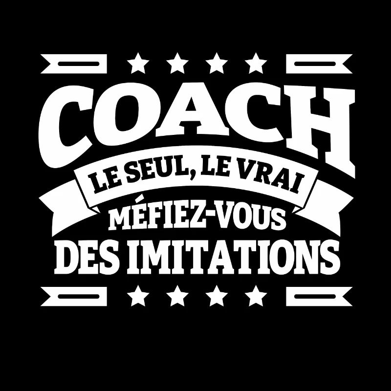 COACH LE SEUL LE VRAI