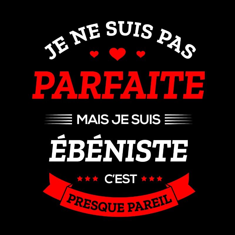 ÉBÉNISTE PARFAITE