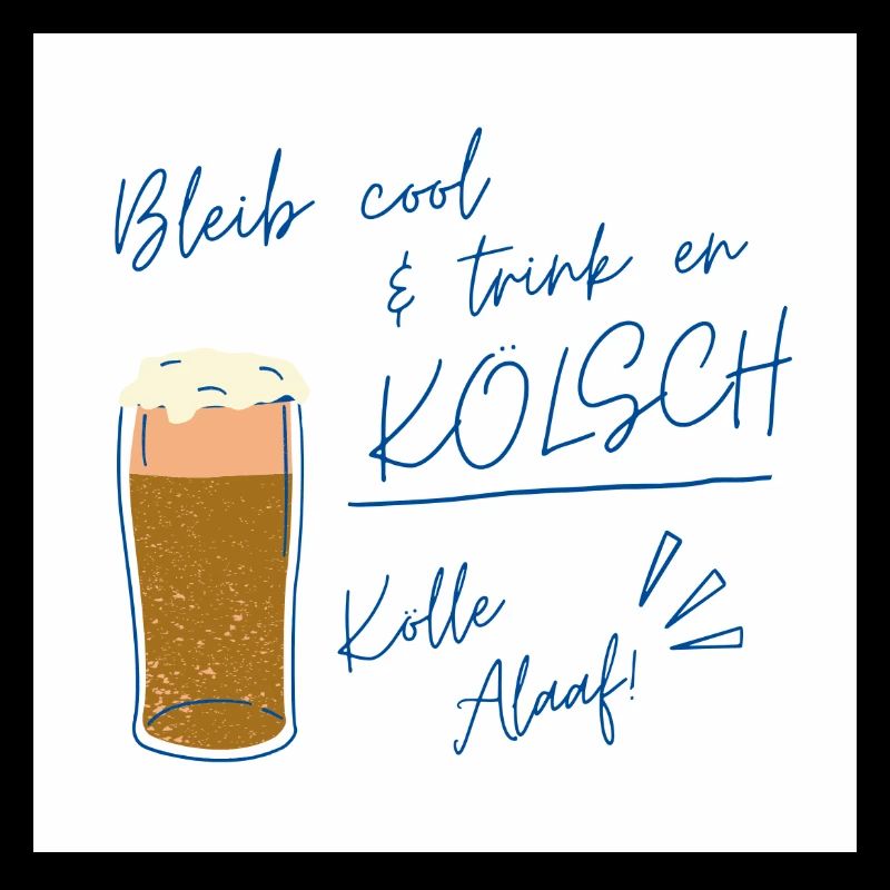 Bleib cool Kölsch Design, Karneval ein Leben lang 