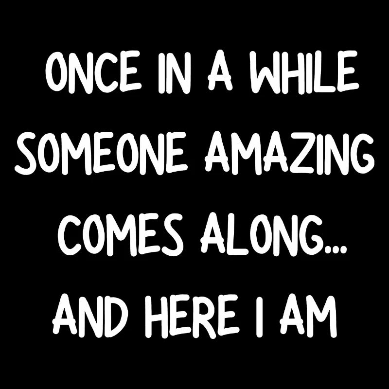 Here I Am Once in a while someone amazing comes