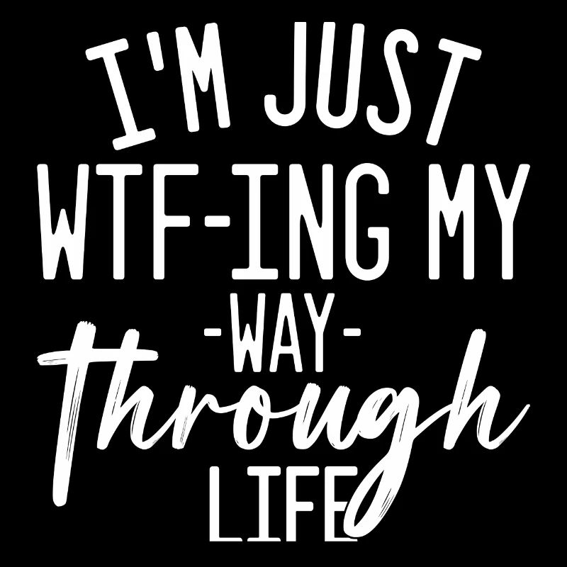 WTFing My Way Through Life