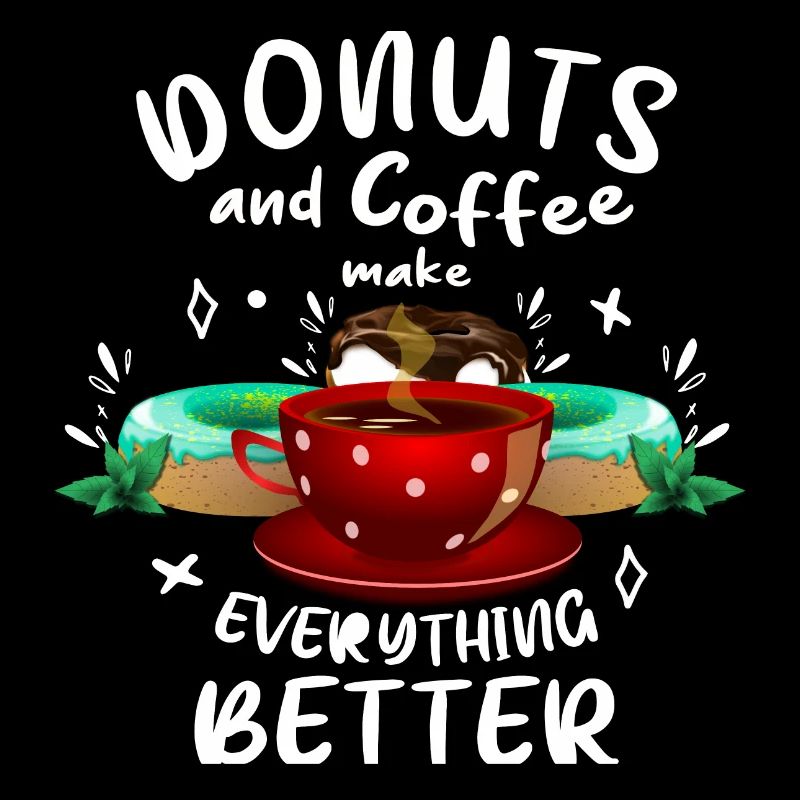 Donuts and coffee make everything better