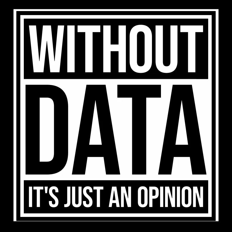 Without Data It's Just An Opinion Statistik Nerd