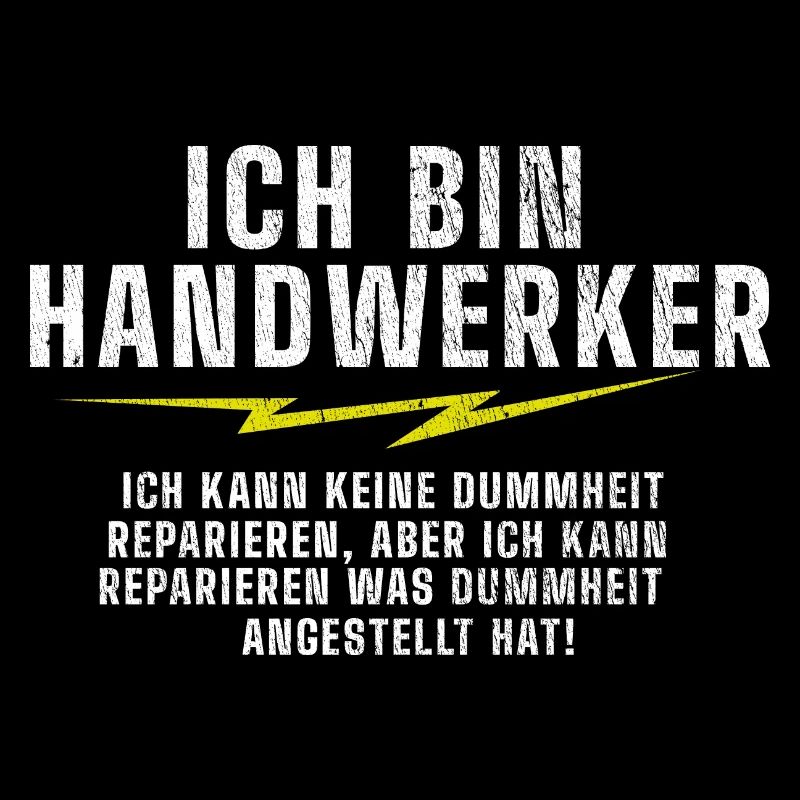 Ich bin Handwerker | Spruch | lustige Sprüche