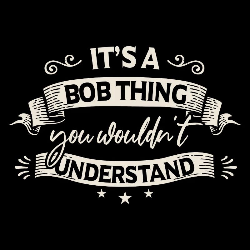 C’est un truc de Bob