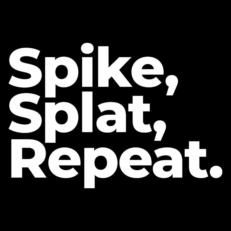 Spike, Splat, Repeat.