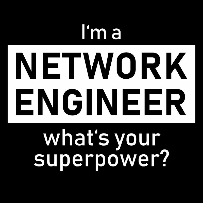 I’m a Network Engineer whats your superpower ?