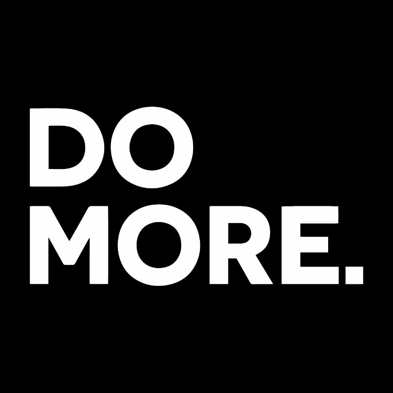 DO MORE. Fais plus!