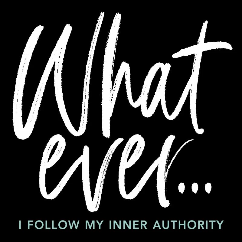 Qu’importe... Je suis mon autorité intérieure