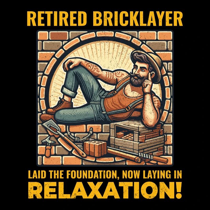 Relaxed Retirement: Humorous Retired Bricklayer