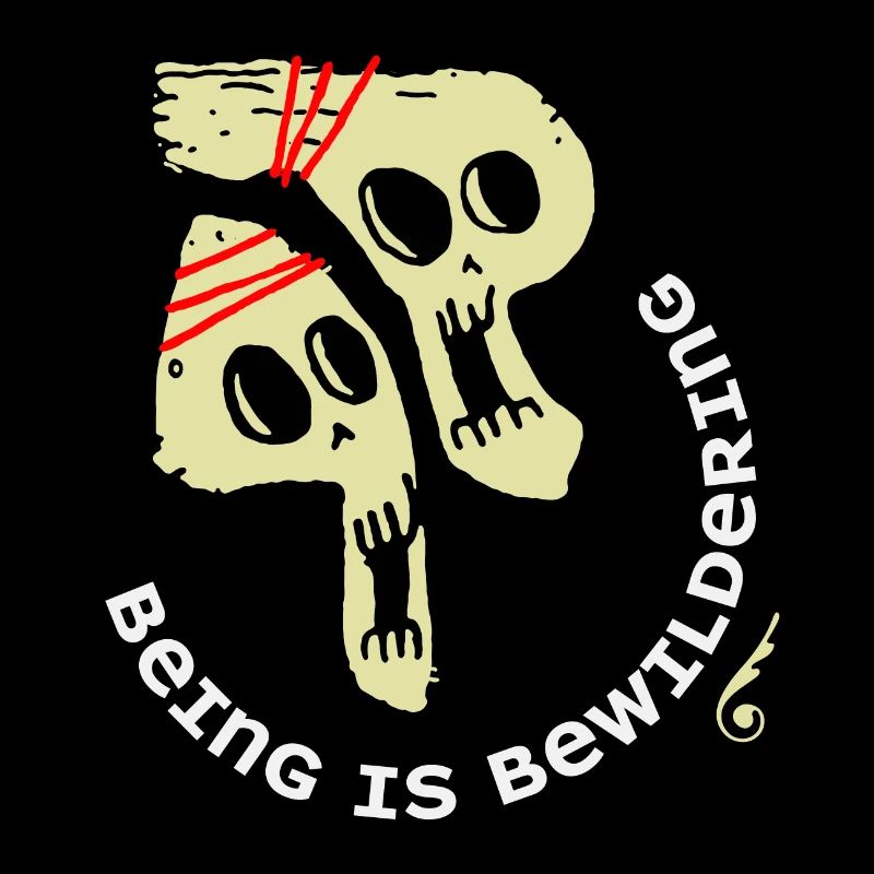 Being is Bewildering