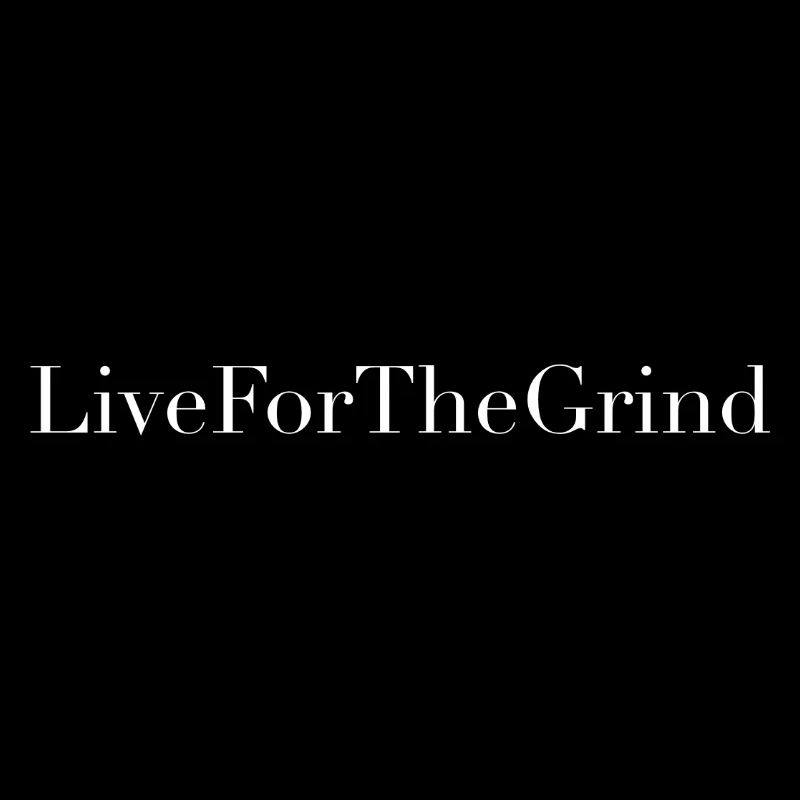 Live For The Grind