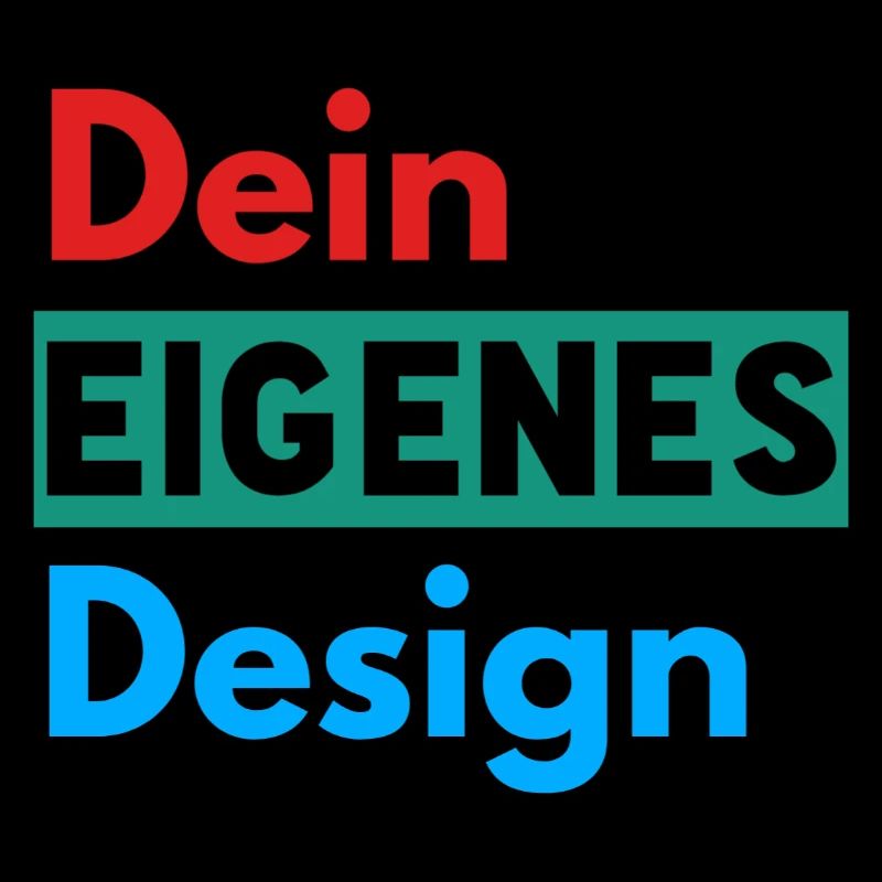 Dein Eigenes Design