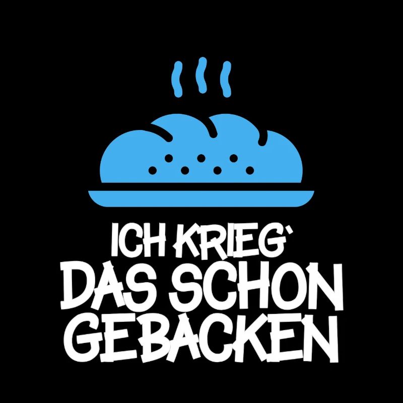Ich krieg das schon gebacken.
