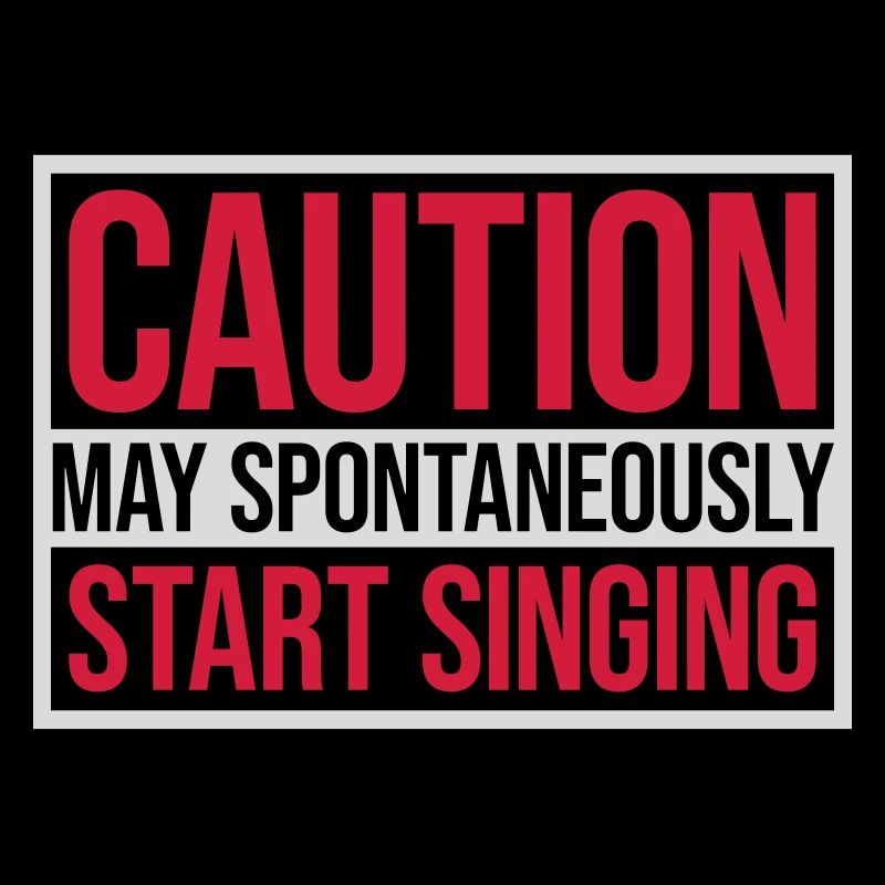 may spontaneously start singing